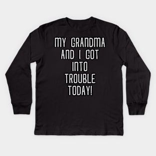 My Grandma and I Got In Trouble Today Shirt for Kids Teens Kids Long Sleeve T-Shirt